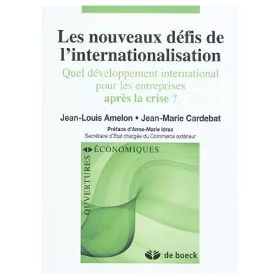 Les nouveaux défis de l'internationalisation: Quel développement international pour les entreprises après la crise ? (2010) - Jean-Louis Amelon, Jean-Marie Cardebat, Anne-Marie Idrac - Publicité Les nouveaux défis de l'internationalisation: Quel développement international pour les entreprises après la crise ? (2010) - Jean-Louis Amelon, Jean-Marie Cardebat, Anne-Marie Idrac - Publicité