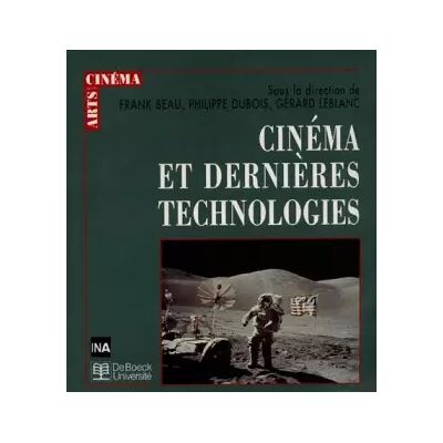 Cinéma et dernières technologies - Frank Beau, Philippe Dubois, Gérard Leblanc - Publicité Cinéma et dernières technologies - Frank Beau, Philippe Dubois, Gérard Leblanc - Publicité