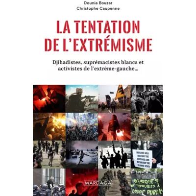 La tentation de l'extrémisme: Djihadistes, suprématistes blancs et activistes de l'extrême gauche - Dounia Bouzar, Christophe Caupenne - Publicité La tentation de l'extrémisme: Djihadistes, suprématistes blancs et activistes de l'extrême gauche - Dounia Bouzar, Christophe Caupenne - Publicité