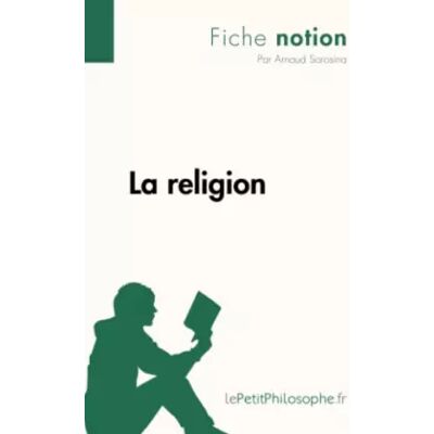 La religion (Fiche notion): LePetitPhilosophe.fr - Comprendre la philosophie - Arnaud Sorosina, lePetitPhilosophe - Publicité La religion (Fiche notion): LePetitPhilosophe.fr - Comprendre la philosophie - Arnaud Sorosina, lePetitPhilosophe - Publicité