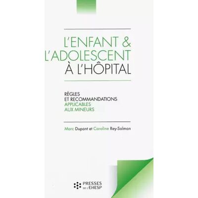 1 L'enfant et l'adolescent à l'hôpital: Règles et recommandations applicables aux mineurs - Marc Dupont, Caroline Rey-Salmon - Publicité 1 L'enfant et l'adolescent à l'hôpital: Règles et recommandations applicables aux mineurs - Marc Dupont, Caroline Rey-Salmon - Publicité