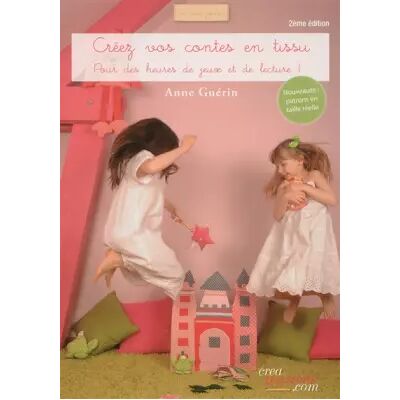 Créez vos contes en tissu, 2ème édition - Anne Guérin - Publicité Créez vos contes en tissu, 2ème édition - Anne Guérin - Publicité