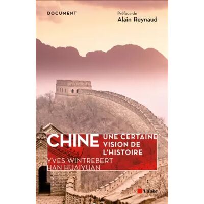 Chine, une certaine vision de l'Histoire: Anecdotes et curiosités de la Chine ancienne et moderne - Yves Wintrebert, Huaiyuan Han - Publicité Chine, une certaine vision de l'Histoire: Anecdotes et curiosités de la Chine ancienne et moderne - Yves Wintrebert, Huaiyuan Han - Publicité