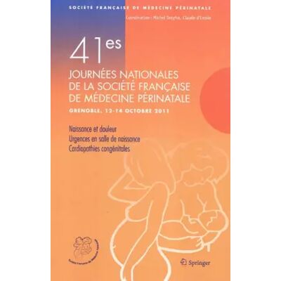 41es Journées de la société française de médecine périnatale: Grenoble, 12-14 octobre 2011, Naissance et douleur, Urgence en salle de naissa - Michel Dreyfus, Claude d' Ercole - Publicité 41es Journées de la société française de médecine périnatale: Grenoble, 12-14 octobre 2011, Naissance et douleur, Urgence en salle de naissa - Michel Dreyfus, Claude d' Ercole - Publicité