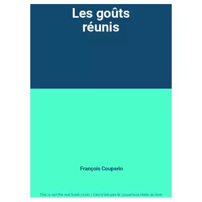 Les goûts réunis - François Couperin - Publicité Les goûts réunis - François Couperin - Publicité