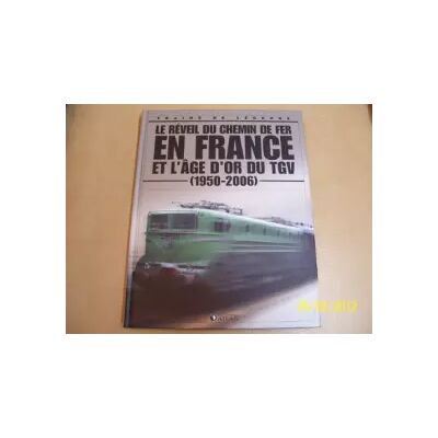 Atlas Le réveil du chemin de fer en France et l'âge d'or du tgv - collectif - Publicité Atlas Le réveil du chemin de fer en France et l'âge d'or du tgv - collectif - Publicité