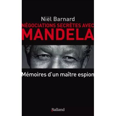 Illustrated Négociations secrètes avec Mandela - Secret Revolution: Mémoires d'un patron de l'espionnage - Niël Barnard - Publicité Illustrated Négociations secrètes avec Mandela - Secret Revolution: Mémoires d'un patron de l'espionnage - Niël Barnard - Publicité