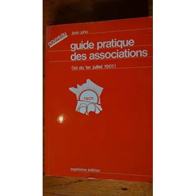 10e éd. Guide pratique des associations : à l'usage des dirigeants, animateurs et membres d'associations - Jean Joho - Publicité 10e éd. Guide pratique des associations : à l'usage des dirigeants, animateurs et membres d'associations - Jean Joho - Publicité