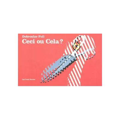 Ceci ou cela ? - Dobroslav Foll - Publicité Ceci ou cela ? - Dobroslav Foll - Publicité