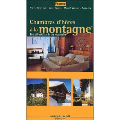Chambres d'hôtes à la montagne - Collectif - Publicité Chambres d'hôtes à la montagne - Collectif - Publicité