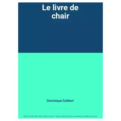 Le livre de chair - Dominique Galibert - Publicité Le livre de chair - Dominique Galibert - Publicité