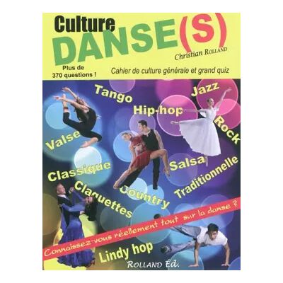 Culture Danse(s) - cahier de culture générale et grand quiz - Christian Rolland - Publicité Culture Danse(s) - cahier de culture générale et grand quiz - Christian Rolland - Publicité