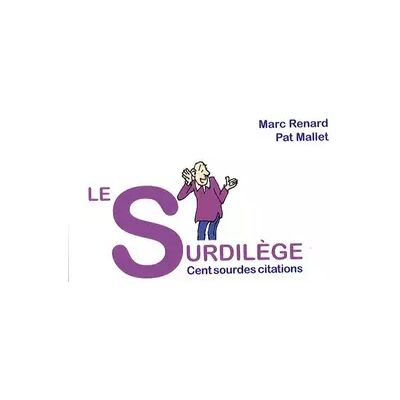 les éditions du fox Le Surdilège: Cent sourdes citations - Marc Renard, Pat Mallet - Publicité les éditions du fox Le Surdilège: Cent sourdes citations - Marc Renard, Pat Mallet - Publicité