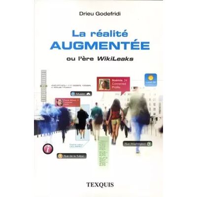 La réalité augmentée ou l'ère WikiLeaks - Drieu Godefridi - Publicité La réalité augmentée ou l'ère WikiLeaks - Drieu Godefridi - Publicité