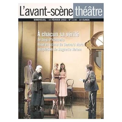 L'avant-scène theatre n° 1130 : A chacun sa vérité - Luigi Pirandello, Huguette Hatem - Publicité L'avant-scène theatre n° 1130 : A chacun sa vérité - Luigi Pirandello, Huguette Hatem - Publicité
