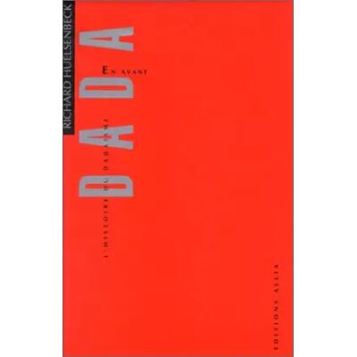 En avant Dada. L'histoire du dadaïsme - Richard Huelsenbeck - Publicité En avant Dada. L'histoire du dadaïsme - Richard Huelsenbeck - Publicité