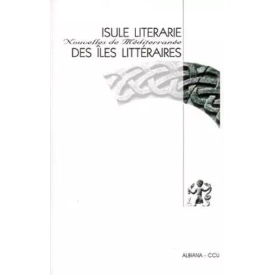 Isule literarie : Des îles littéraires, nouvelles de Méditerranée (édition bilingue corse-français) - Collectif - Publicité Isule literarie : Des îles littéraires, nouvelles de Méditerranée (édition bilingue corse-français) - Collectif - Publicité
