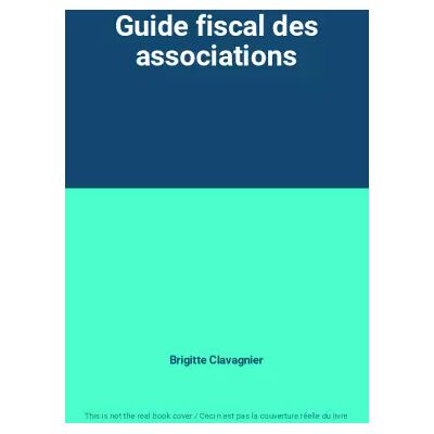 2ème éd. mise à jour au 30 septembre 199 Guide fiscal des associations - Brigitte Clavagnier - Publicité 2ème éd. mise à jour au 30 septembre 199 Guide fiscal des associations - Brigitte Clavagnier - Publicité