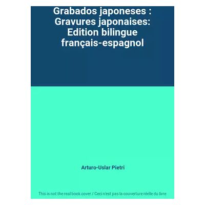Grabados japoneses : Gravures japonaises: Edition bilingue français-espagnol - Arturo-Uslar Pietri - Publicité Grabados japoneses : Gravures japonaises: Edition bilingue français-espagnol - Arturo-Uslar Pietri - Publicité