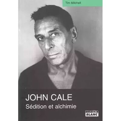 JOHN CALE Sédition et alchimie - Tim Mitchell - Publicité JOHN CALE Sédition et alchimie - Tim Mitchell - Publicité
