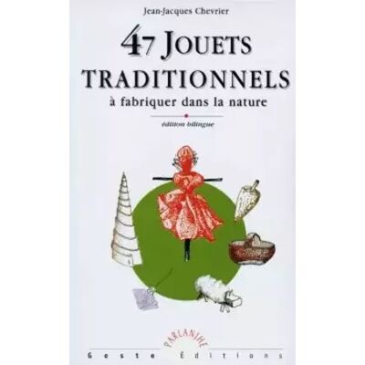Éd. bilingue 47 jouets traditionnels à fabriquer dans la nature (Parlanjhe) - Jean-Jacques Chevrier - Publicité Éd. bilingue 47 jouets traditionnels à fabriquer dans la nature (Parlanjhe) - Jean-Jacques Chevrier - Publicité