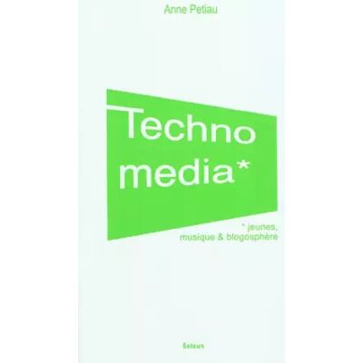 Technomedia: Jeunes, musique et blogosphère - Anne Petiau - Publicité Technomedia: Jeunes, musique et blogosphère - Anne Petiau - Publicité
