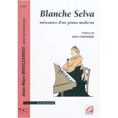 Blanche Selva, naissance d'un piano moderne - Jean-Marc Warszawski - Publicité Blanche Selva, naissance d'un piano moderne - Jean-Marc Warszawski - Publicité