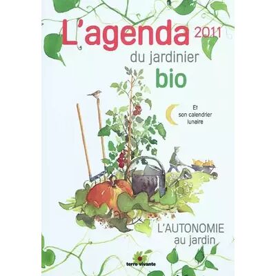 L'agenda 2011 du jardinier bio et son calendrier lunaire - Vincent Albouy - Publicité L'agenda 2011 du jardinier bio et son calendrier lunaire - Vincent Albouy - Publicité