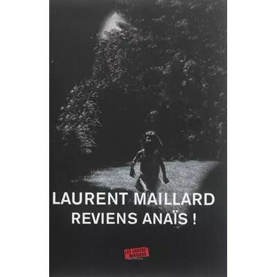 Reviens Anaïs ! - Laurent Maillard - Publicité Reviens Anaïs ! - Laurent Maillard - Publicité