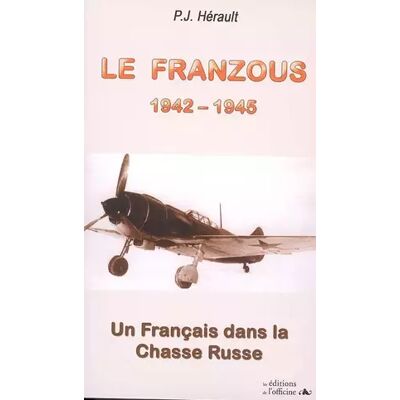 Le Franzous: Un Français dans la chasse Russe 1942-1945 - Paul-Jean Hérault - Publicité Le Franzous: Un Français dans la chasse Russe 1942-1945 - Paul-Jean Hérault - Publicité