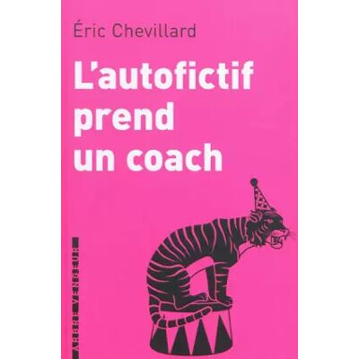 LAutofictif prend un coach - Eric Chevillard - Publicité LAutofictif prend un coach - Eric Chevillard - Publicité