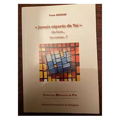 Jamais séparés de toi : Un livre, un roman ? (Collection Mémoires de vie) - Yvon Grosse - Publicité Jamais séparés de toi : Un livre, un roman ? (Collection Mémoires de vie) - Yvon Grosse - Publicité