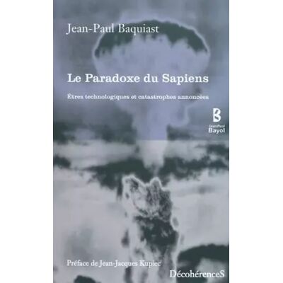 Le Paradoxe du Sapiens : Etres technologiques et catastrophes annoncées - Jean-Paul Baquiast - Publicité Le Paradoxe du Sapiens : Etres technologiques et catastrophes annoncées - Jean-Paul Baquiast - Publicité
