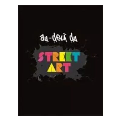 Bilingual Au-delà du Street Art - Collectif - Publicité Bilingual Au-delà du Street Art - Collectif - Publicité