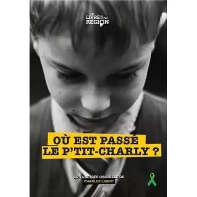 Où est passé le P'tit Charly? - Charles Libert - Publicité Où est passé le P'tit Charly? - Charles Libert - Publicité