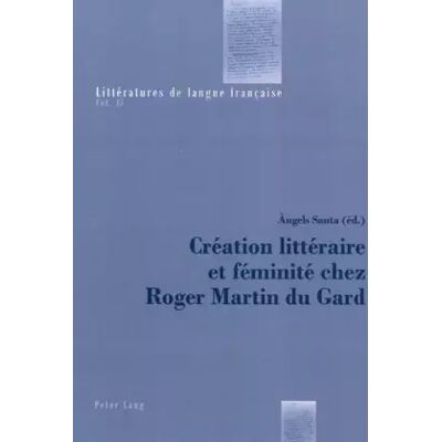 New Création littéraire et féminité chez Roger Martin du Gard - Àngels Santa - Publicité New Création littéraire et féminité chez Roger Martin du Gard - Àngels Santa - Publicité