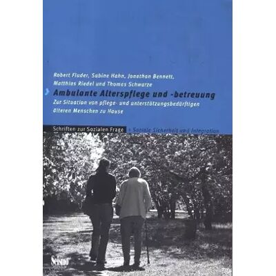 New Ambulante Alterspflege und -betreuung: Zur Situation von pflege- und unterstützungsbedürftigen älteren Menschen zu Hause (Soziale Frage) - Robert Fluder, Sabine Hahn, Matthias Riedel, Jonathan Bennett, Thomas Schwarze - Publicité New Ambulante Alterspflege und -betreuung: Zur Situation von pflege- und unterstützungsbedürftigen älteren Menschen zu Hause (Soziale Frage) - Robert Fluder, Sabine Hahn, Matthias Riedel, Jonathan Bennett, Thomas Schwarze - Publicité