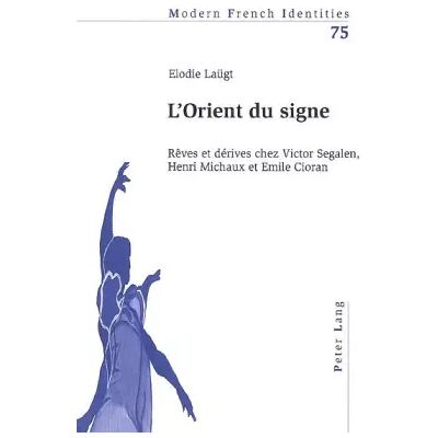 New L’Orient du signe: Rêves et dérives chez Victor Segalen, Henri Michaux et Emile Cioran (Modern French Identities, Band 75) - Elodie Laügt - Publicité New L’Orient du signe: Rêves et dérives chez Victor Segalen, Henri Michaux et Emile Cioran (Modern French Identities, Band 75) - Elodie Laügt - Publicité