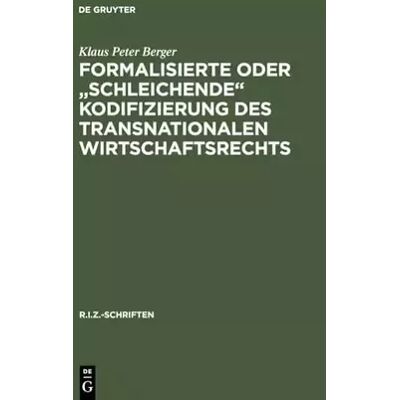 Reprint 2015 Formalisierte oder "schleichende" Kodifizierung des transnationalen Wirtschaftsrechts: Zu den methodischen und praktischen Grundlagen der le - Klaus Peter Berger - Publicité Reprint 2015 Formalisierte oder "schleichende" Kodifizierung des transnationalen Wirtschaftsrechts: Zu den methodischen und praktischen Grundlagen der le - Klaus Peter Berger - Publicité