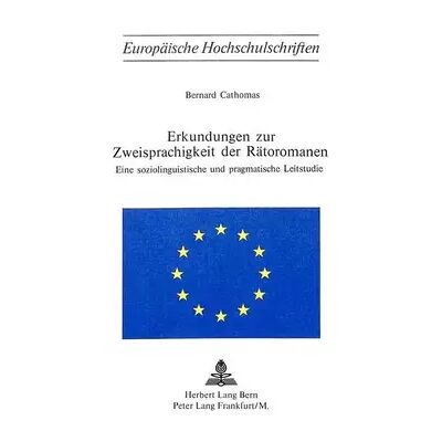 New Erkundungen zur Zweisprachigkeit der Rätoromanen: Eine soziolinguistische und pragmatische Leitstudie (Europäische Hochschulschriften / Euro - Bernard Cathomas - Publicité New Erkundungen zur Zweisprachigkeit der Rätoromanen: Eine soziolinguistische und pragmatische Leitstudie (Europäische Hochschulschriften / Euro - Bernard Cathomas - Publicité