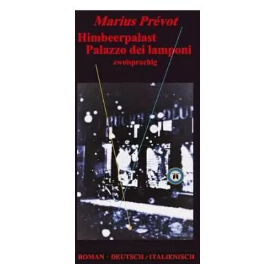 Himbeerpalast Palazzo dei lamponi: bilingualer Thriller in deutsch und italienischem Paralleldruck - Marius Prévot - Publicité Himbeerpalast Palazzo dei lamponi: bilingualer Thriller in deutsch und italienischem Paralleldruck - Marius Prévot - Publicité