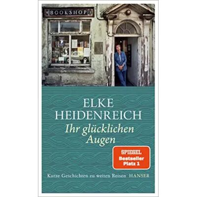 8 Ihr glücklichen Augen: Kurze Geschichten zu weiten Reisen - Elke Heidenreich - Publicité 8 Ihr glücklichen Augen: Kurze Geschichten zu weiten Reisen - Elke Heidenreich - Publicité
