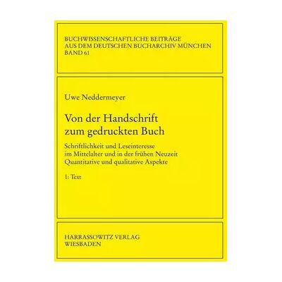 Von der Handschrift zum gedruckten Buch: Schriftlichkeit und Leseinteresse im Mittelalter und in der frühen Neuzeit. Quantitative und qualit - Uwe Neddermeyer - Publicité Von der Handschrift zum gedruckten Buch: Schriftlichkeit und Leseinteresse im Mittelalter und in der frühen Neuzeit. Quantitative und qualit - Uwe Neddermeyer - Publicité