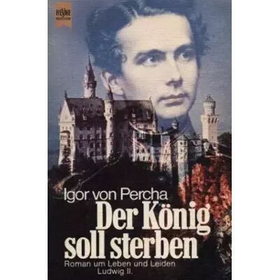 Ludwig II. Der König soll sterben. - Igor von Percha - Publicité Ludwig II. Der König soll sterben. - Igor von Percha - Publicité