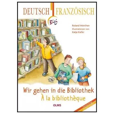 Wir gehen in die Bibliothek- À la bibliothèque: Deutsch-französische Ausgabe. Übersetzung ins Französische von Françoise Hagedorn. (Kollekti - Roland Mörchen - Publicité Wir gehen in die Bibliothek- À la bibliothèque: Deutsch-französische Ausgabe. Übersetzung ins Französische von Françoise Hagedorn. (Kollekti - Roland Mörchen - Publicité