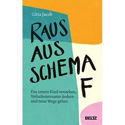 8 Raus aus Schema F: Das innere Kind verstehen, Verhaltensmuster ändern und neue Wege gehen - Gitta Jacob - Publicité 8 Raus aus Schema F: Das innere Kind verstehen, Verhaltensmuster ändern und neue Wege gehen - Gitta Jacob - Publicité