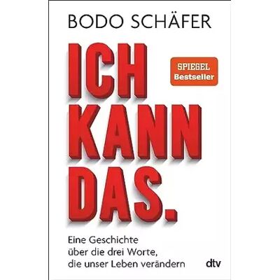 4. Ich kann das: Eine Geschichte über die drei Worte, die unser Leben verändern - Bodo Schäfer - Publicité 4. Ich kann das: Eine Geschichte über die drei Worte, die unser Leben verändern - Bodo Schäfer - Publicité