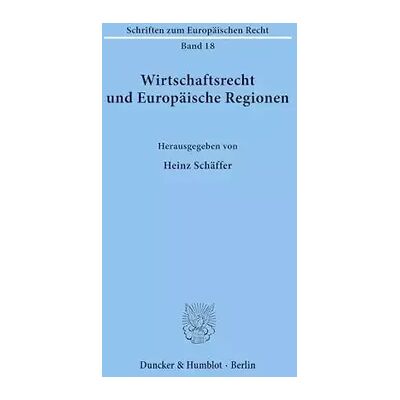 Wirtschaftsrecht und Europäische Regionen. (Schriften zum Europäischen Recht, Band 18) - Publicité Wirtschaftsrecht und Europäische Regionen. (Schriften zum Europäischen Recht, Band 18) - Publicité