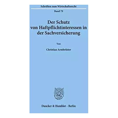 1 Der Schutz von Haftpflichtinteressen in der Sachversicherung.: Diss. (Schriften zum Wirtschaftsrecht) - Christian Armbrüster - Publicité 1 Der Schutz von Haftpflichtinteressen in der Sachversicherung.: Diss. (Schriften zum Wirtschaftsrecht) - Christian Armbrüster - Publicité