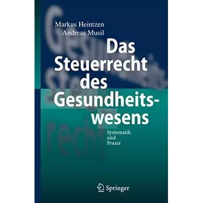 Springer Das Steuerrecht des Gesundheitswesens: Systematik und Praxis - Markus Heintzen, Andreas Musil - Publicité Springer Das Steuerrecht des Gesundheitswesens: Systematik und Praxis - Markus Heintzen, Andreas Musil - Publicité
